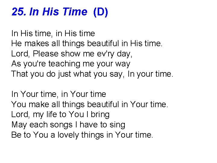 25. In His Time (D) In His time, in His time He makes all