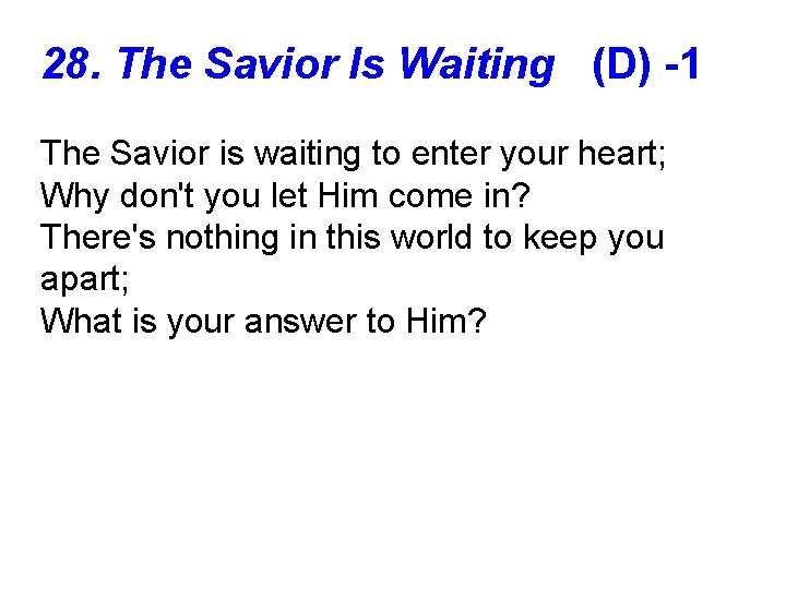 28. The Savior Is Waiting (D) -1 The Savior is waiting to enter your