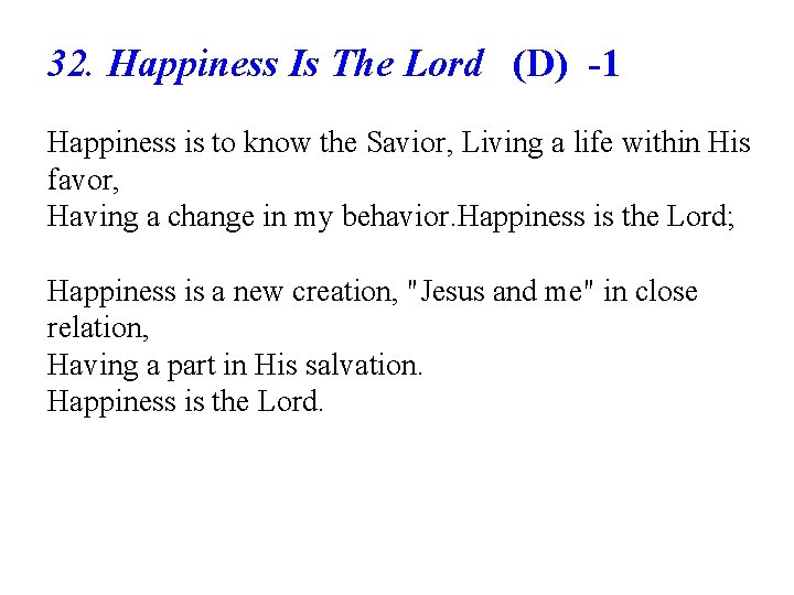 32. Happiness Is The Lord (D) -1 Happiness is to know the Savior, Living