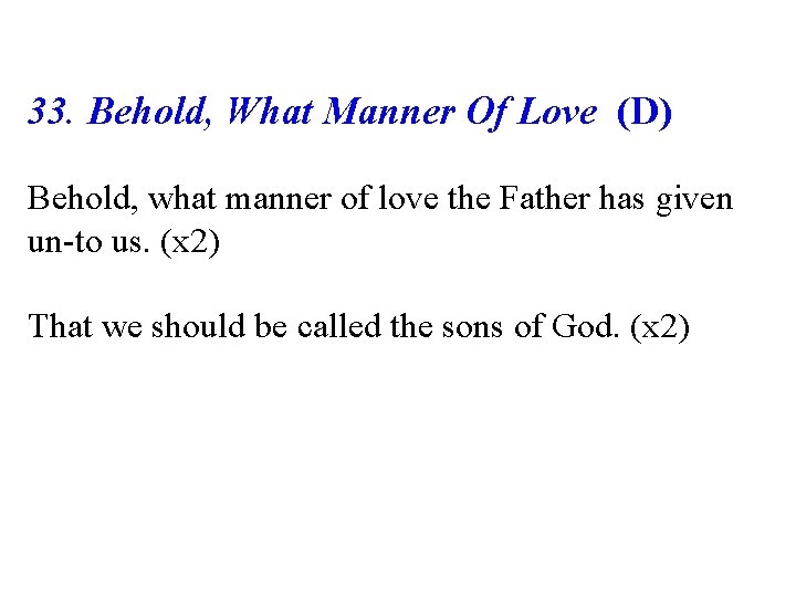 33. Behold, What Manner Of Love (D) Behold, what manner of love the Father