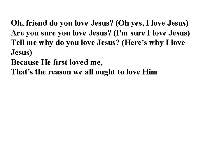 Oh, friend do you love Jesus? (Oh yes, I love Jesus) Are you sure