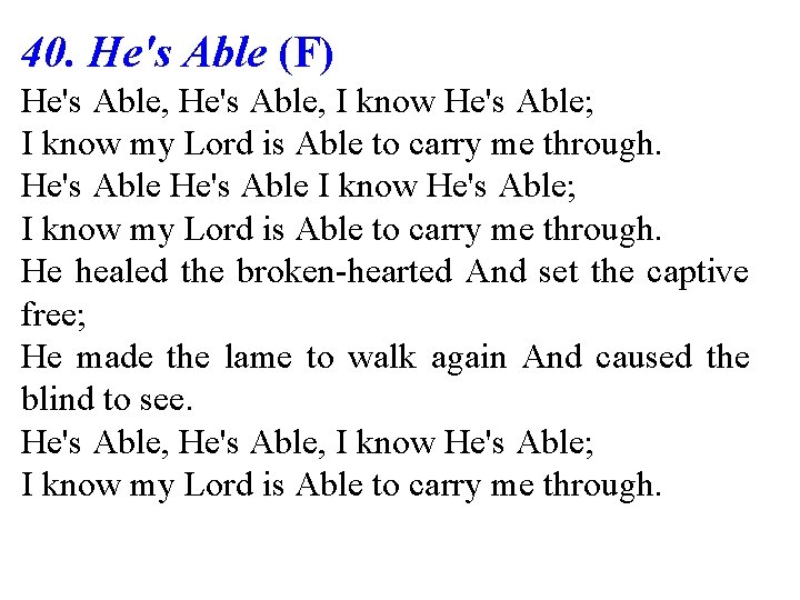 40. He's Able (F) He's Able, I know He's Able; I know my Lord