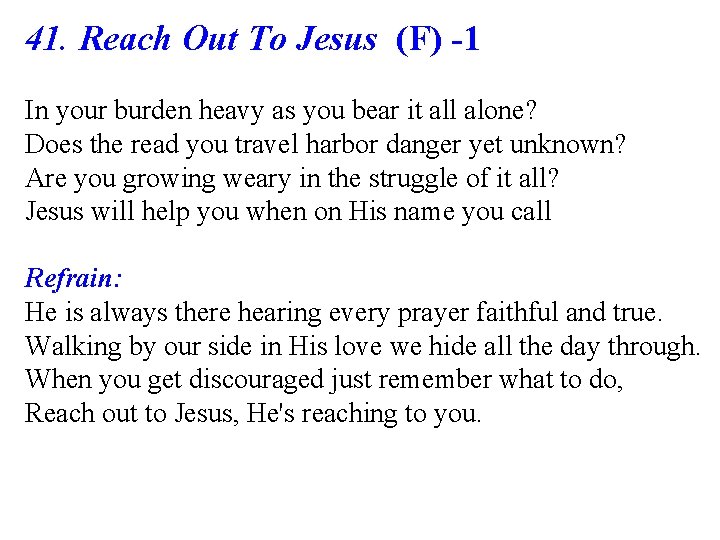 41. Reach Out To Jesus (F) -1 In your burden heavy as you bear
