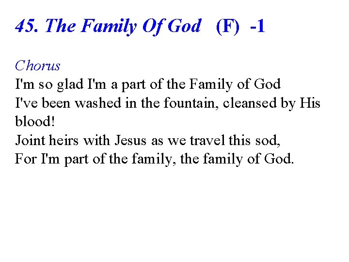 45. The Family Of God (F) -1 Chorus I'm so glad I'm a part