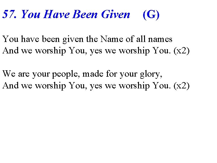 57. You Have Been Given (G) You have been given the Name of all 57. You Have Been Given (G) You have been given the Name of all
