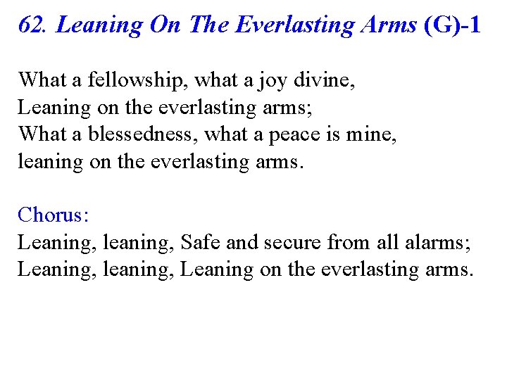 62. Leaning On The Everlasting Arms (G)-1 What a fellowship, what a joy divine,