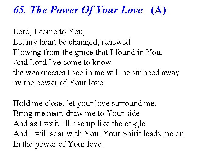 65. The Power Of Your Love (A) Lord, I come to You, Let my