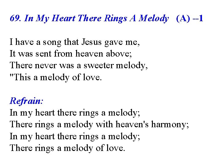 69. In My Heart There Rings A Melody (A) --1 I have a song 69. In My Heart There Rings A Melody (A) --1 I have a song
