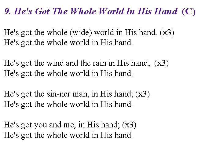 9. He's Got The Whole World In His Hand (C) He's got the whole