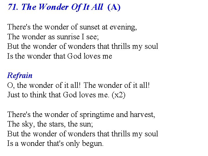 71. The Wonder Of It All (A) There's the wonder of sunset at evening,