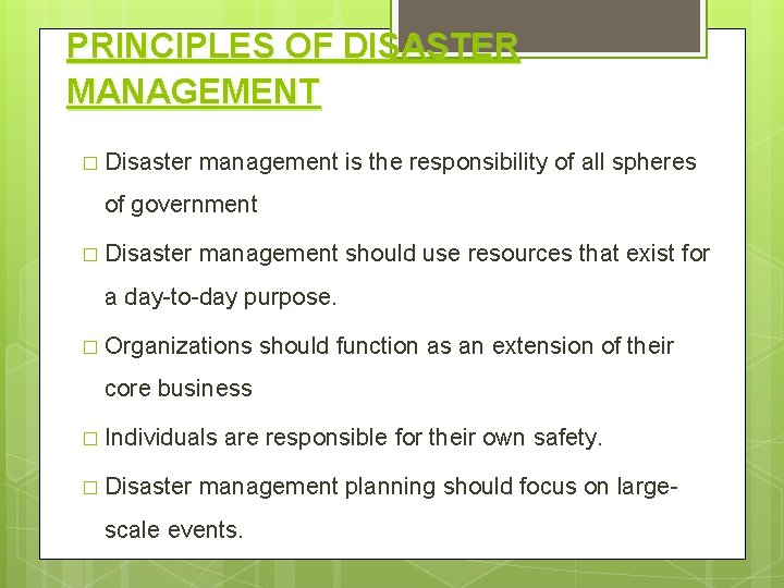 PRINCIPLES OF DISASTER MANAGEMENT � Disaster management is the responsibility of all spheres of