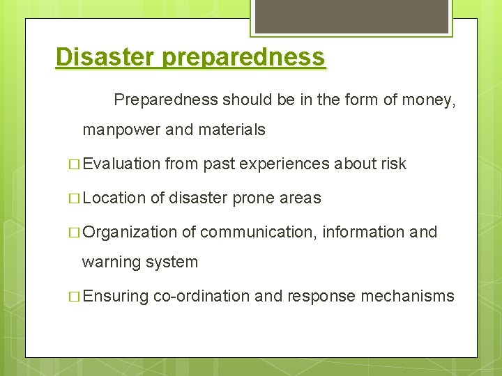 Disaster preparedness Preparedness should be in the form of money, manpower and materials �