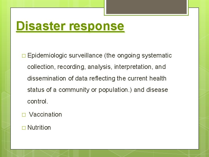 Disaster response � Epidemiologic surveillance (the ongoing systematic collection, recording, analysis, interpretation, and dissemination