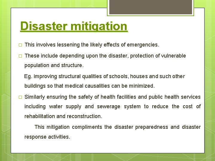 Disaster mitigation � This involves lessening the likely effects of emergencies. � These include