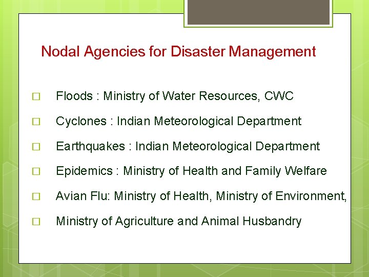 Nodal Agencies for Disaster Management � Floods : Ministry of Water Resources, CWC �