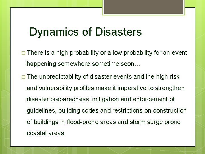 Dynamics of Disasters � There is a high probability or a low probability for