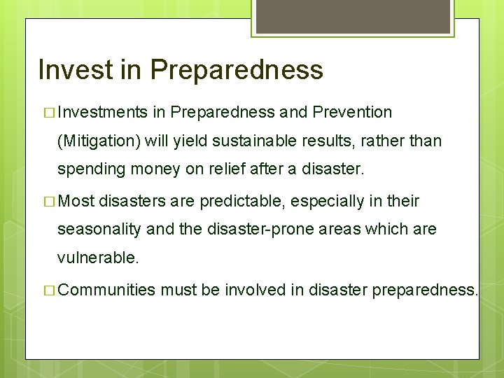 Invest in Preparedness � Investments in Preparedness and Prevention (Mitigation) will yield sustainable results,