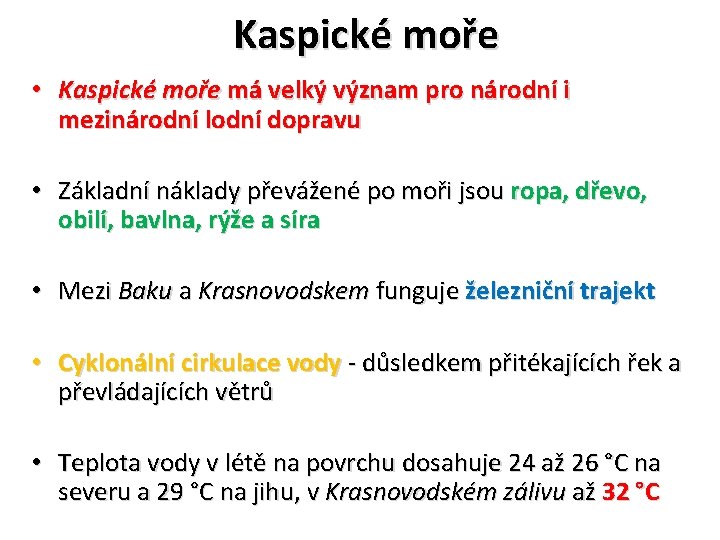 Kaspické moře • Kaspické moře má velký význam pro národní i mezinárodní lodní dopravu