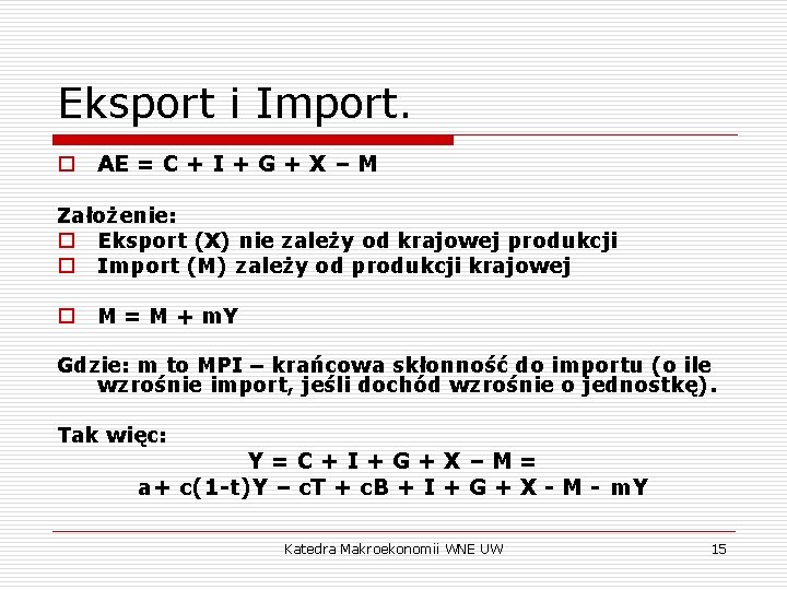 Eksport i Import. o AE = C + I + G + X –