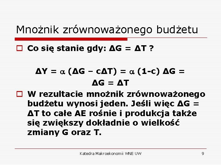 Mnożnik zrównoważonego budżetu o Co się stanie gdy: ΔG = ΔT ? ΔY =