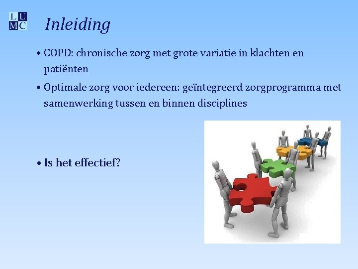 Inleiding • COPD: chronische zorg met grote variatie in klachten en patiënten • Optimale