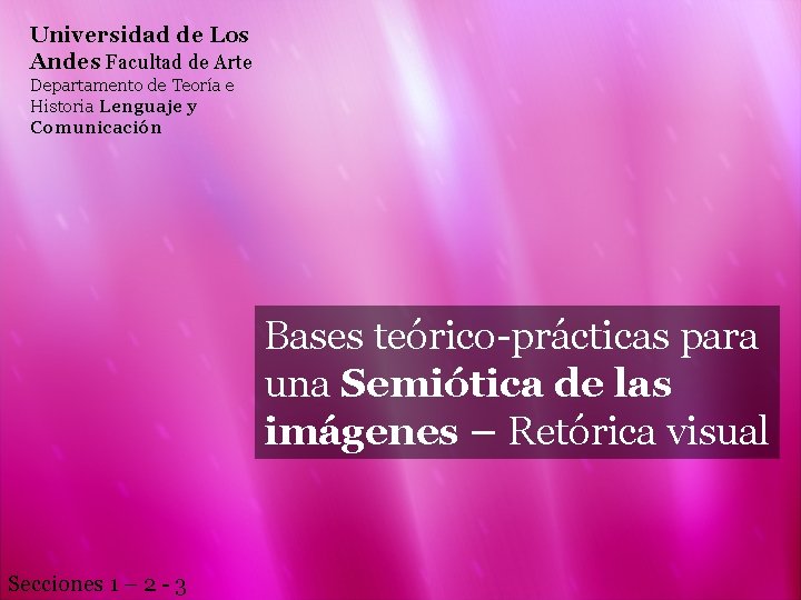 Universidad de Los Andes Facultad de Arte Departamento de Teoría e Historia Lenguaje y