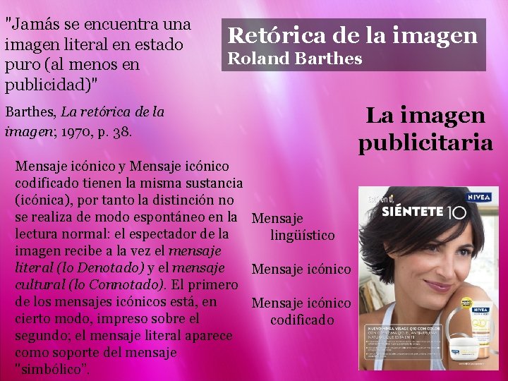 "Jamás se encuentra una imagen literal en estado puro (al menos en publicidad)" Retórica