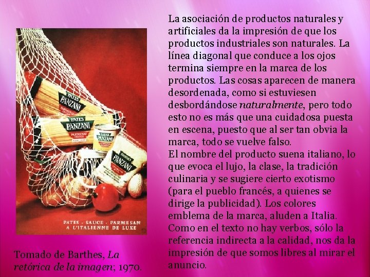 Tomado de Barthes, La retórica de la imagen; 1970. La asociación de productos naturales