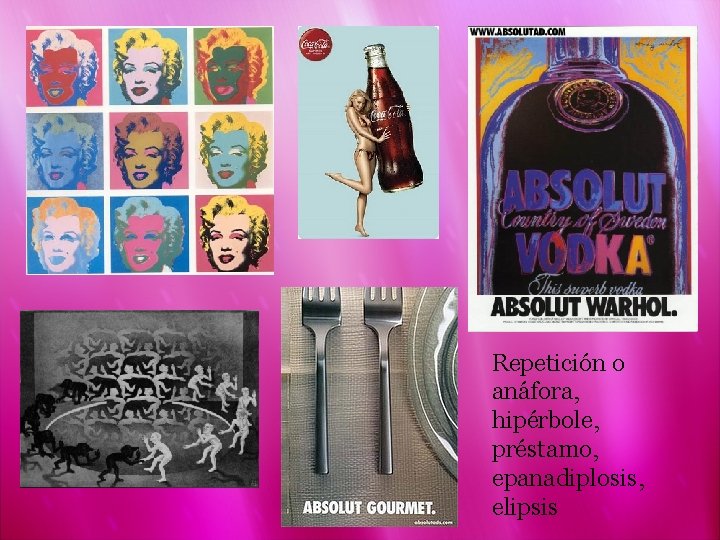 Repetición o anáfora, hipérbole, préstamo, epanadiplosis, elipsis 