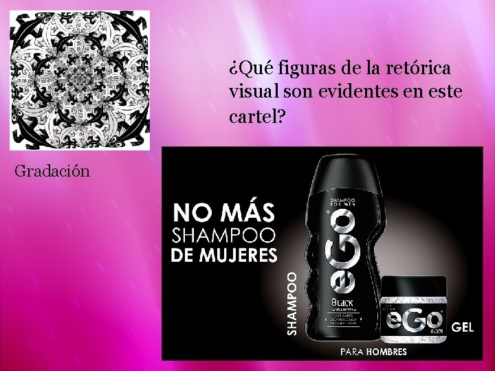¿Qué figuras de la retórica visual son evidentes en este cartel? Gradación 