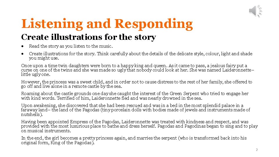 Listening and Responding Create illustrations for the story Read the story as you listen