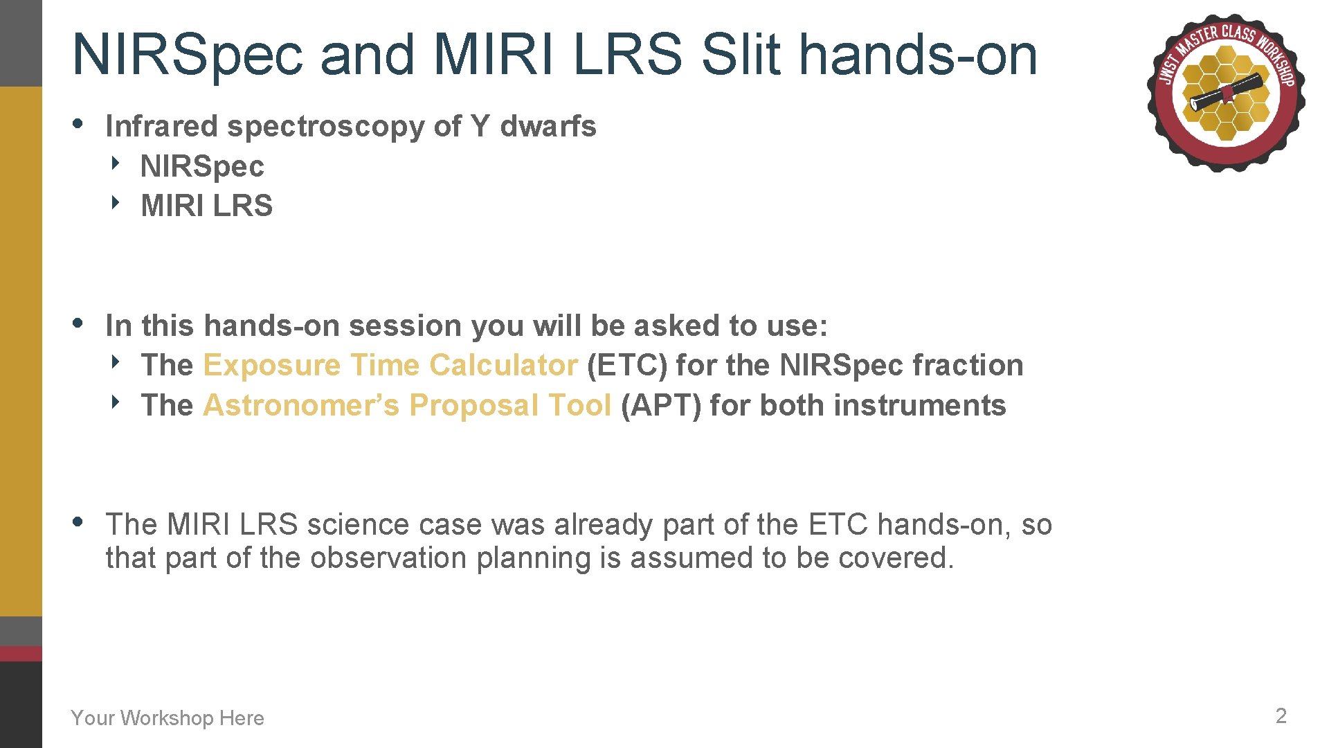 NIRSpec and MIRI LRS Slit hands-on • Infrared spectroscopy of Y dwarfs ‣ NIRSpec