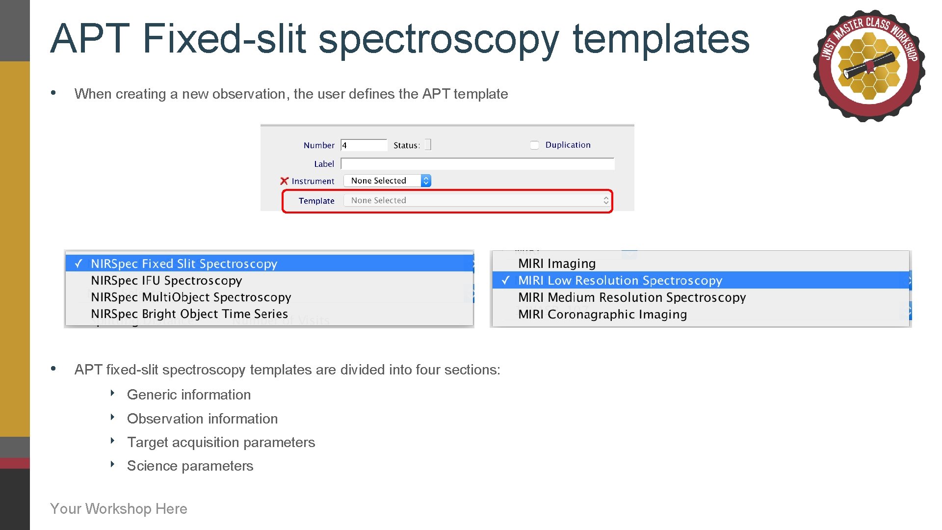 APT Fixed-slit spectroscopy templates • When creating a new observation, the user defines the