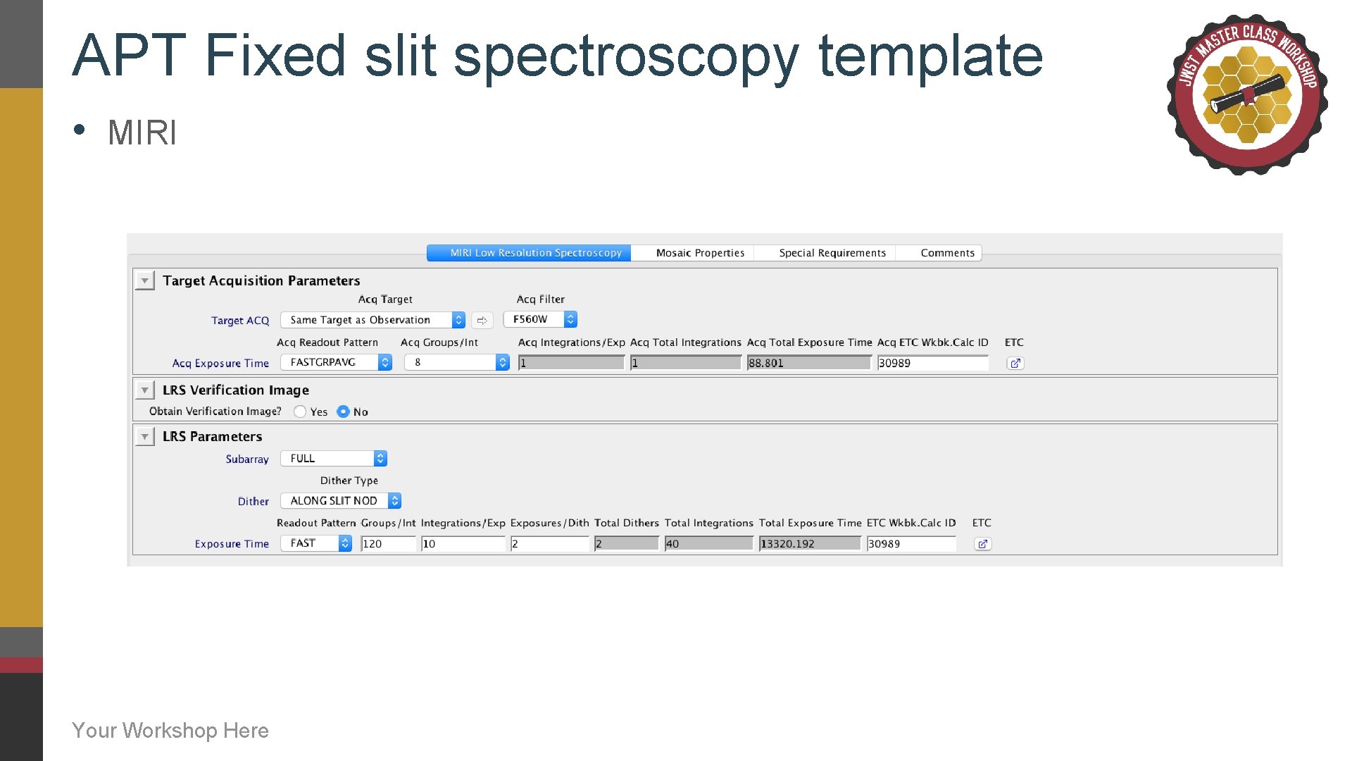 APT Fixed slit spectroscopy template • MIRI Your Workshop Here 