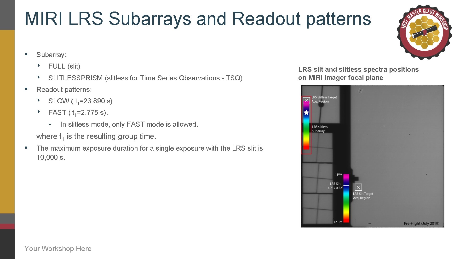 MIRI LRS Subarrays and Readout patterns • Subarray: ‣ ‣ • FULL (slit) SLITLESSPRISM