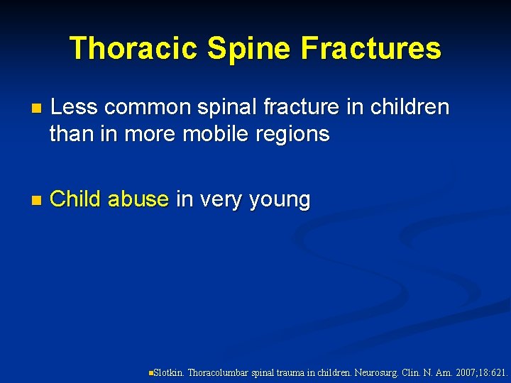 Thoracic Spine Fractures n Less common spinal fracture in children than in more mobile
