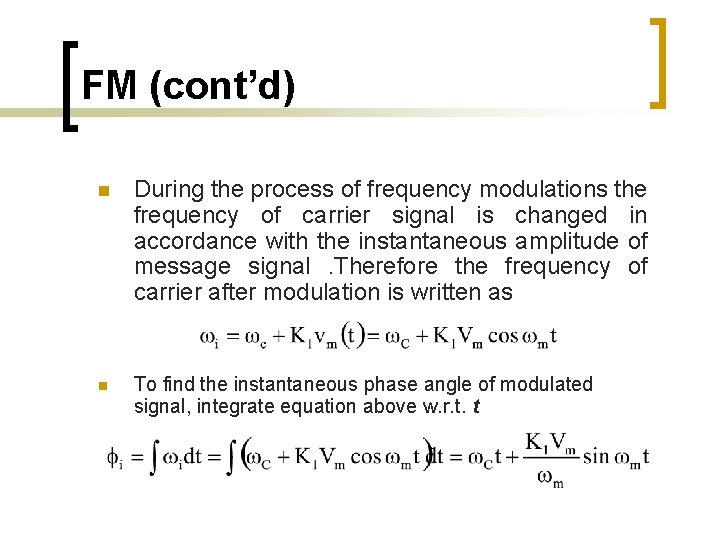 FM (cont’d) n During the process of frequency modulations the frequency of carrier signal