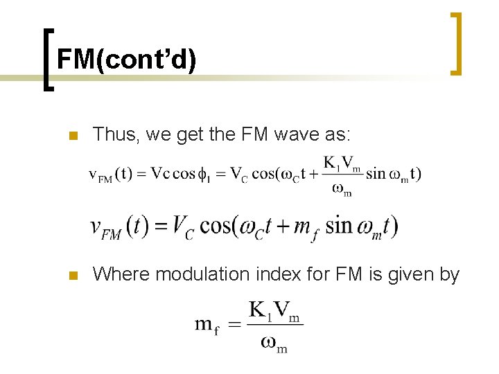 FM(cont’d) n Thus, we get the FM wave as: n Where modulation index for