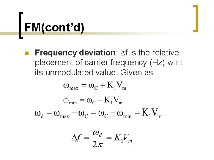 FM(cont’d) n Frequency deviation: ∆f is the relative placement of carrier frequency (Hz) w.