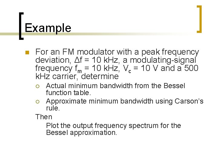 Example n For an FM modulator with a peak frequency deviation, Δf = 10