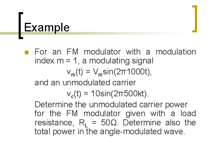 Example n For an FM modulator with a modulation index m = 1, a