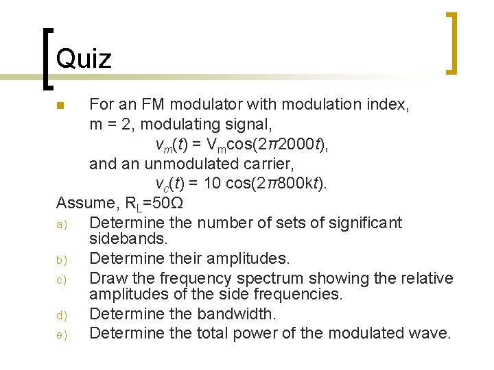 Quiz For an FM modulator with modulation index, m = 2, modulating signal, vm(t)