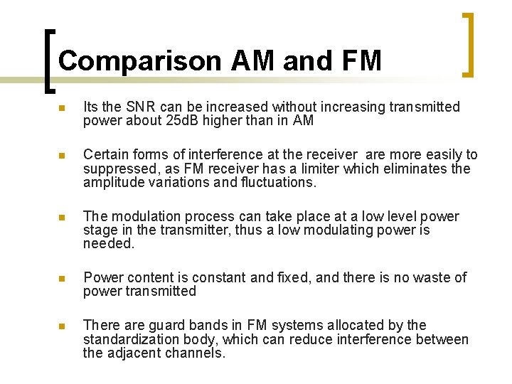 Comparison AM and FM n Its the SNR can be increased without increasing transmitted