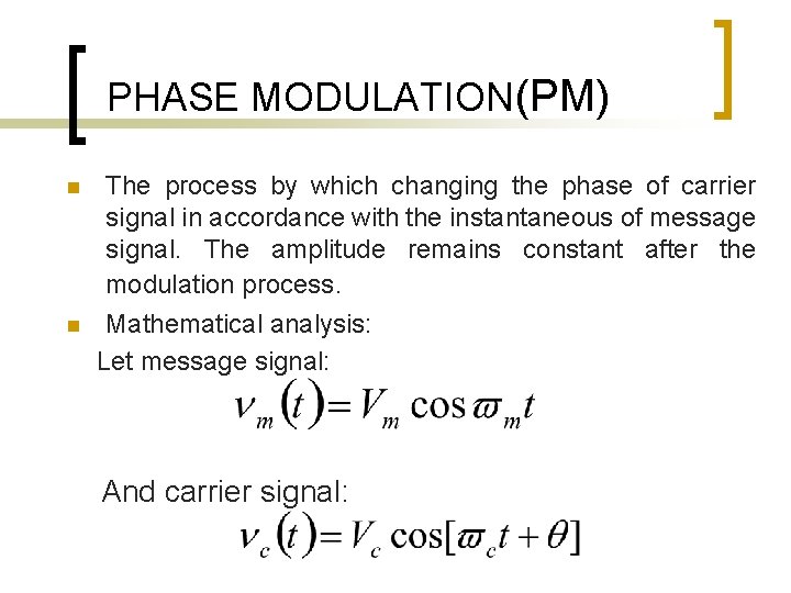 PHASE MODULATION(PM) n n The process by which changing the phase of carrier signal