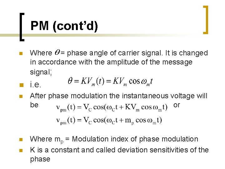 PM (cont’d) n Where = phase angle of carrier signal. It is changed in