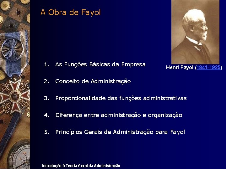 A Obra de Fayol 1. As Funções Básicas da Empresa Henri Fayol (1841 -1925)
