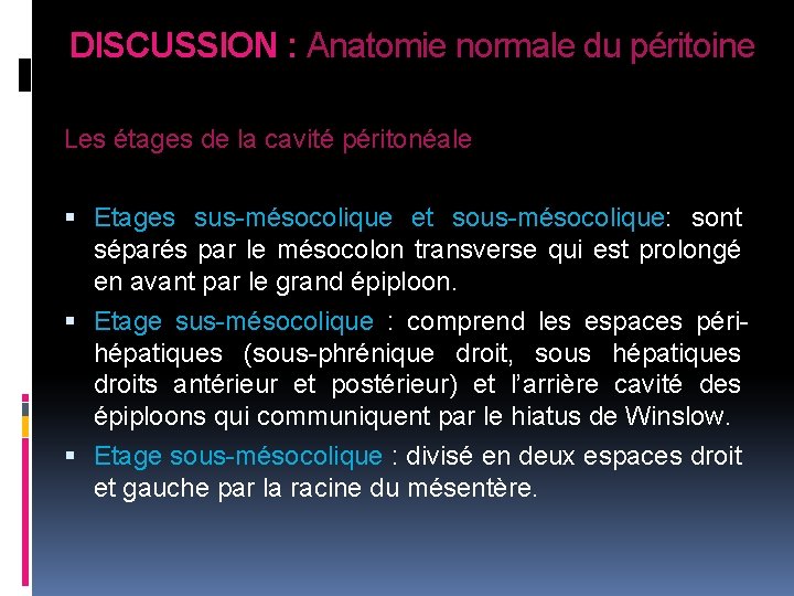 DISCUSSION : Anatomie normale du péritoine Les étages de la cavité péritonéale Etages sus-mésocolique DISCUSSION : Anatomie normale du péritoine Les étages de la cavité péritonéale Etages sus-mésocolique