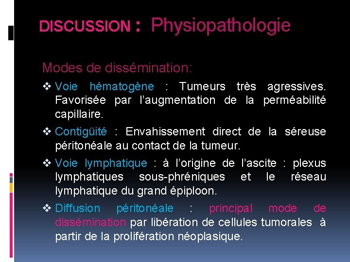 DISCUSSION : Physiopathologie Modes de dissémination: v Voie hématogène : Tumeurs très agressives. Favorisée