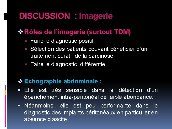 DISCUSSION : imagerie v Rôles de l’imagerie (surtout TDM) Faire le diagnostic positif Sélection