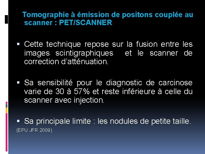  Tomographie à émission de positons couplée au scanner : PET/SCANNER Cette technique repose